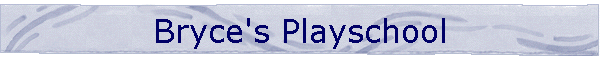 Bryce's Playschool